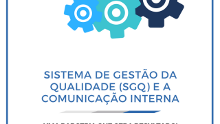 Imagem sobre Sistema de Gestão da Qualidade (SGQ) e a Comunicação Interna, uma parceria que gera resultado