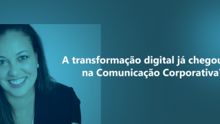 Imagem sobre A Transformação Digital e a Comunicação Corporativa