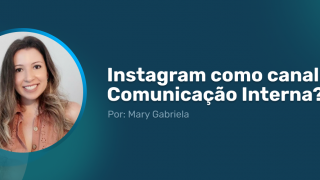Imagem sobre Instagram como canal de Comunicação Interna?